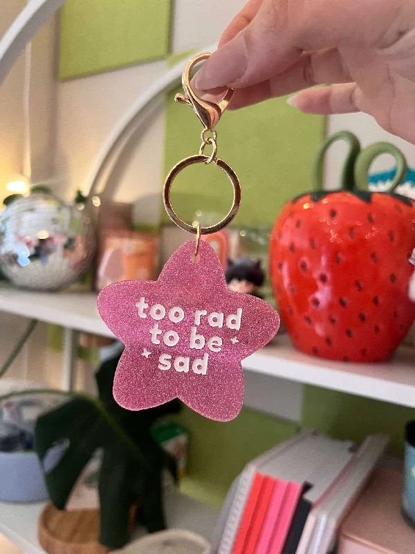 Too Rad To Be Sad Keychain